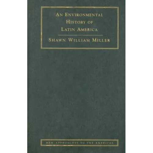 An Environmental History of Latin America