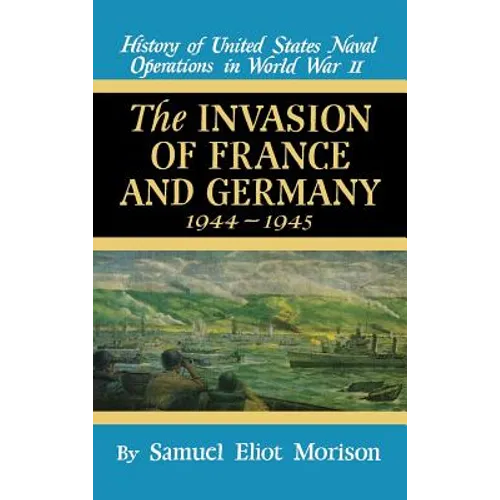 Invasion of France & Germany: 1944 - 1945 - Volume 11