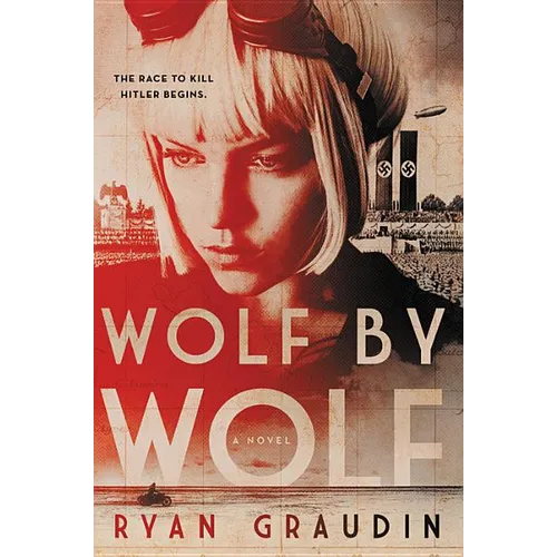Wolf by Wolf: One Girl's Mission to Win a Race and Kill Hitler