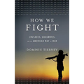 How We Fight: Crusades, Quagmires, and the American Way of War