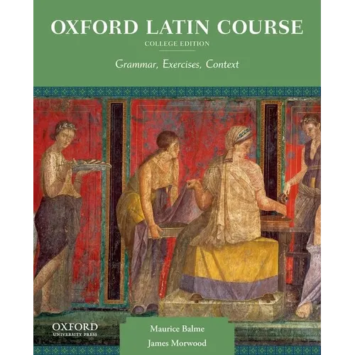 Oxford Latin Course, College Edition: Grammar, Exercises, Context