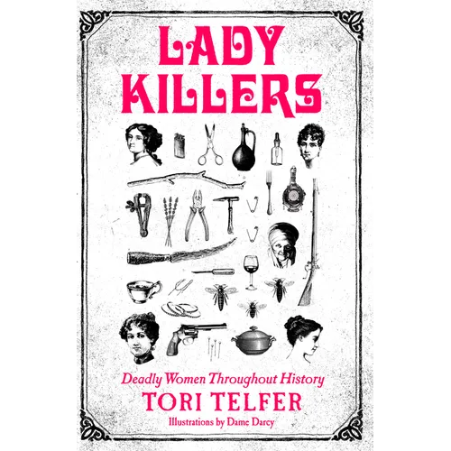 Lady Killers: Deadly Women Throughout History