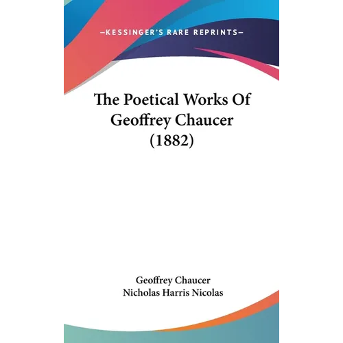 The Poetical Works Of Geoffrey Chaucer (1882)