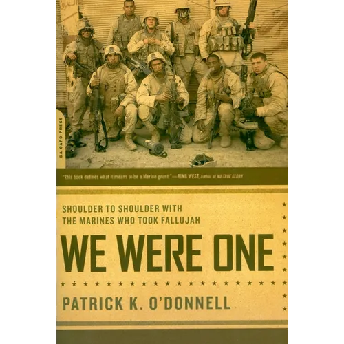 We Were One: Shoulder to Shoulder with the Marines Who Took Fallujah