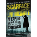 Scarface and the Untouchable: Al Capone, Eliot Ness, and the Battle for Chicago