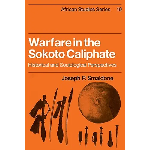 Warfare in the Sokoto Caliphate: Historical and Sociological Perspectives