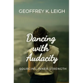 Dancing With Audacity: Sourcing Inner Strength