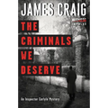 The Criminals We Deserve: An Inspector Carlyle Mystery