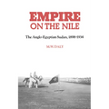 Empire on the Nile: The Anglo-Egyptian Sudan, 1898 1934