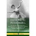 Dancing in Petersburg: The Memoirs of Kschessinska - Prima Ballerina of the Russian Imperial Theatre, and Mistress of the future Tsar Nicholas II (Har