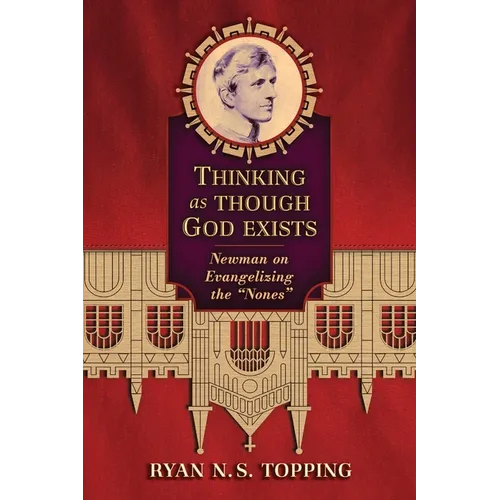 Thinking as Though God Exists: Newman on Evangelizing the "Nones"
