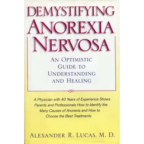 Demystifying Anorexia Nervosa: An Optimistic Guide to Understanding and Healing
