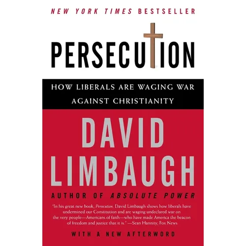 Persecution: How Liberals Are Waging War Against Christianity