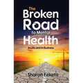 The Broken Road to Mental Health: In Life and in Business