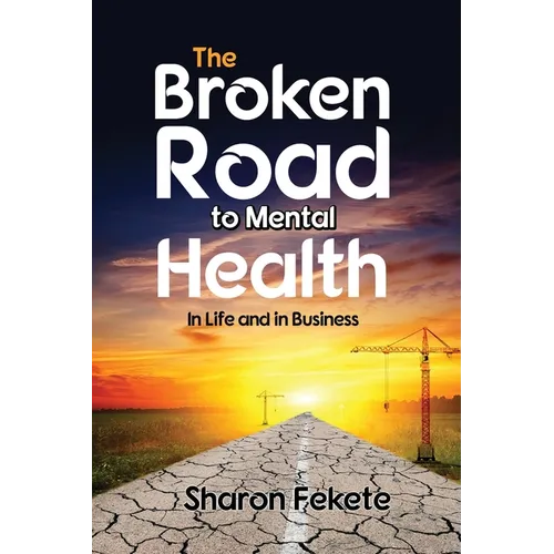 The Broken Road to Mental Health: In Life and in Business