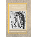 Guardians of Language: The Grammarian and Society in Late Antiquity Volume 11
