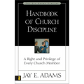 The Handbook of Church Discipline: A Right and Privilege of Every Church Member
