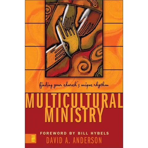 The Multicultural Ministry: Finding Your Church's Unique Rhythm