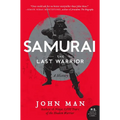 Samurai: The Last Warrior: A History