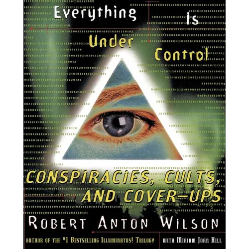 Everything Is Under Control: Conspiracies, Cults, and Cover-Ups
