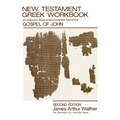 New Testament Greek Workbook: An Inductive Study of the Complete Text of the Gospel of John