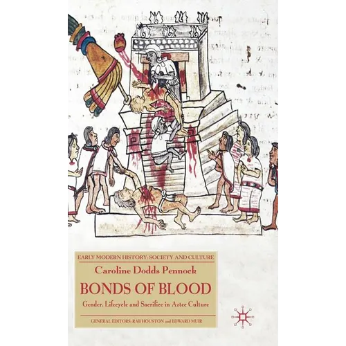 Bonds of Blood: Gender, Lifecycle and Sacrifice in Aztec Culture