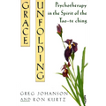 Grace Unfolding: Psychotherapy in the Spirit of Tao-te ching