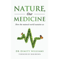 Nature, Our Medicine: How the natural world sustains us