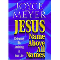 Jesus--Name Above All Names: Releasing His Anointing in Your Life