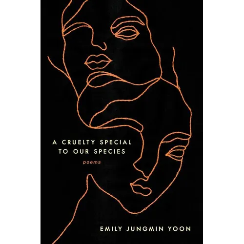 A Cruelty Special to Our Species: Poems