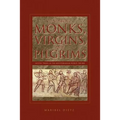 Wandering Monks, Virgins, and Pilgrims: Ascetic Travel in the Mediterranean World, A.D. 300-800