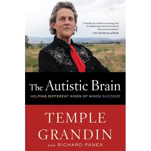 The Autistic Brain: Helping Different Kinds of Minds Succeed
