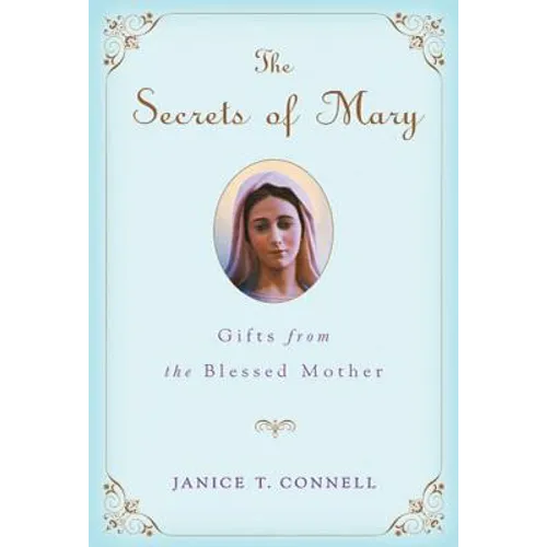 The Secrets of Mary: Gifts from the Blessed Mother