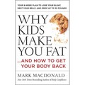 Why Kids Make You Fat: ...and How to Get Your Body Back