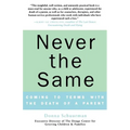 Never the Same: Coming to Terms with the Death of a Parent