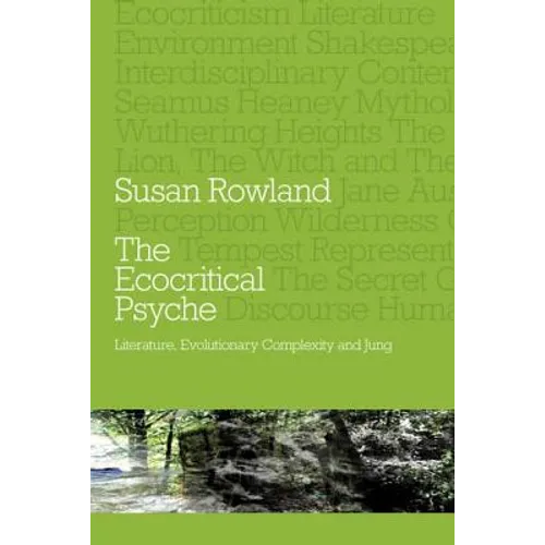 The Ecocritical Psyche: Literature, Evolutionary Complexity and Jung