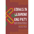 Equals in Learning and Piety: Muslim Women Scholars in Nigeria and North America