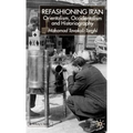Refashioning Iran: Orientalism, Occidentalism and Historiography