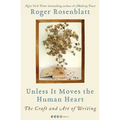 Unless It Moves the Human Heart: The Craft and Art of Writing