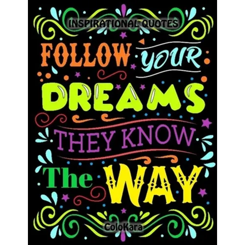 Inspirational Quotes: Motivational Sayings and Positive Affirmations for Confidence and Relaxation Adult Coloring Book