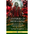 Centuries of Meditations: Reflections on Religion, the Morality of Man, and the Truth as Divined by God Through Jesus Christ (Hardcover)