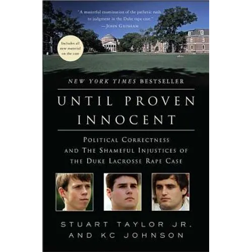 Until Proven Innocent: Political Correctness and the Shameful Injustices of the Duke Lacrosse Rape Case