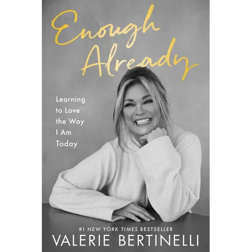 Enough Already: Learning to Love the Way I Am Today