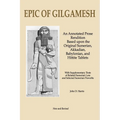 Epic of Gilgamesh: An Annotated Prose Rendition Based upon the Original Akkadian, Babylonian, Hittite and Sumerian Tablets with Supplementary Text .