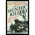 The Hunter Killers: The Extraordinary Story of the First Wild Weasels, the Band of Maverick Aviators Who Flew the Most Dangerous Missions of the Vietn