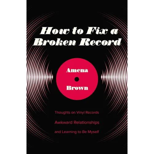 How to Fix a Broken Record: Thoughts on Vinyl Records, Awkward Relationships, and Learning to Be Myself