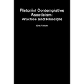 Platonist Contemplative Asceticism: Practice and Principle