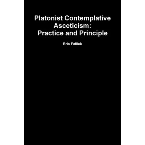 Platonist Contemplative Asceticism: Practice and Principle
