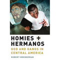 Homies and Hermanos: God and Gangs in Central America