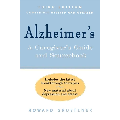 Alzheimer's: A Caregiver's Guide and Sourcebook